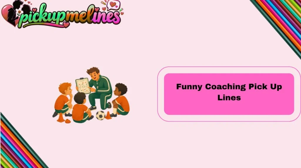 Funny Coaching Pick Up Lines