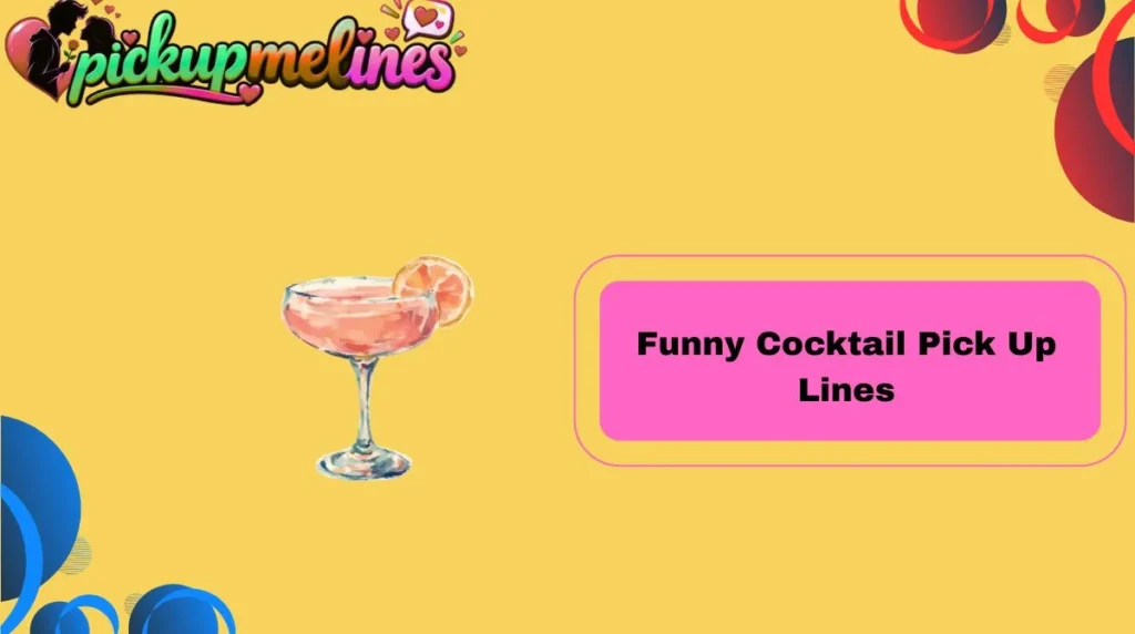 Funny Cocktail Pick Up Lines