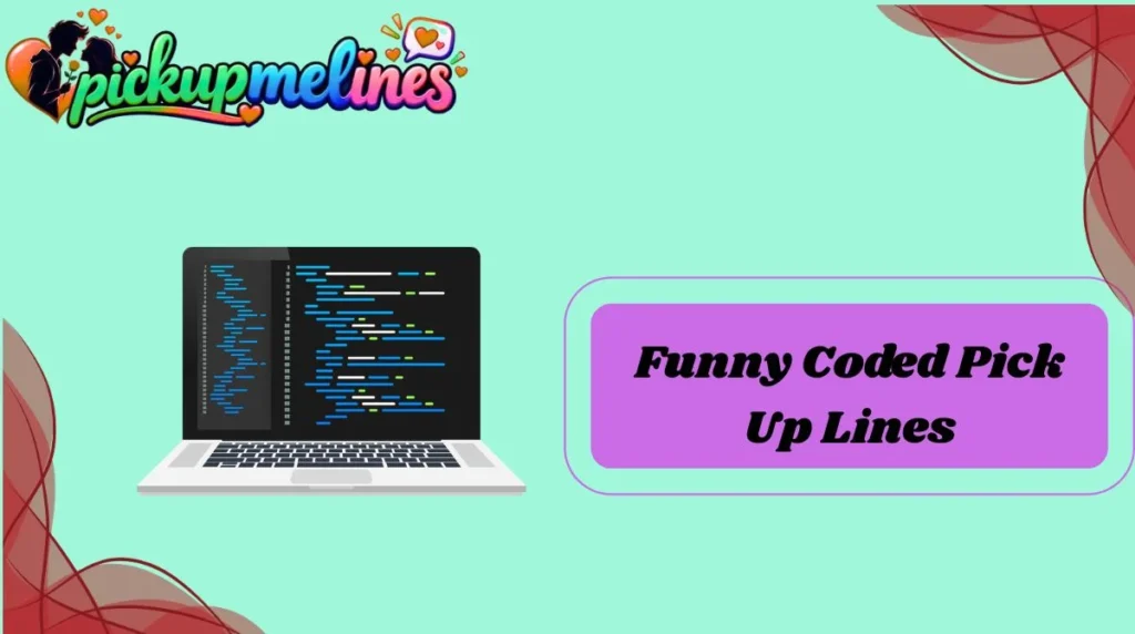 Funny Coded Pick Up Lines