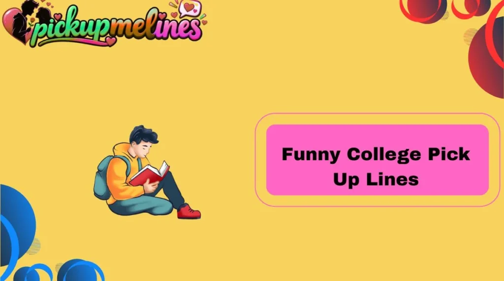 Funny College Pick Up Lines