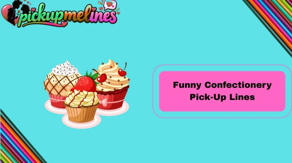 Funny Confectionery Pick-Up Lines