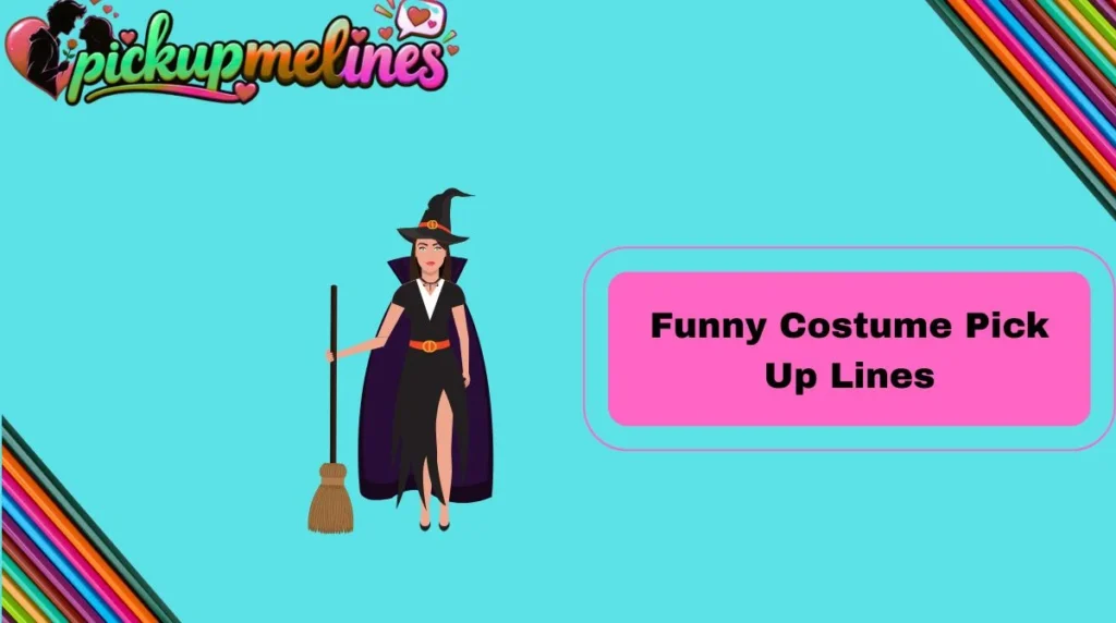 Funny Costume Pick Up Lines