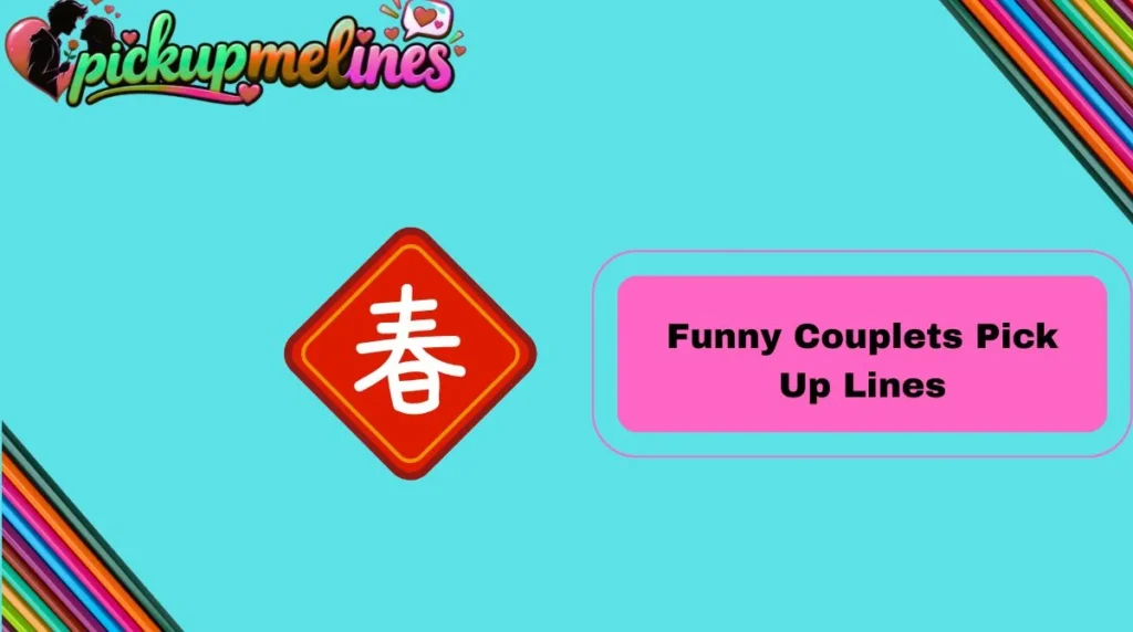 Funny Couplets Pick Up Lines