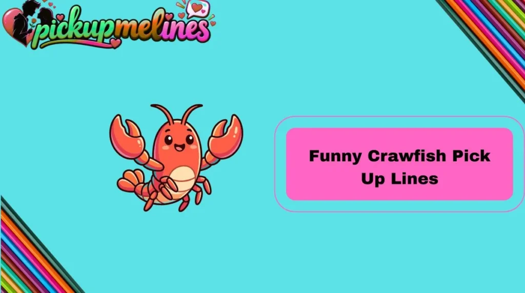 Funny Crawfish Pick Up Lines