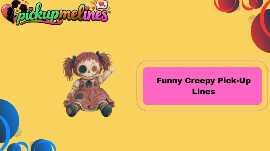 Funny Creepy Pick-Up Lines