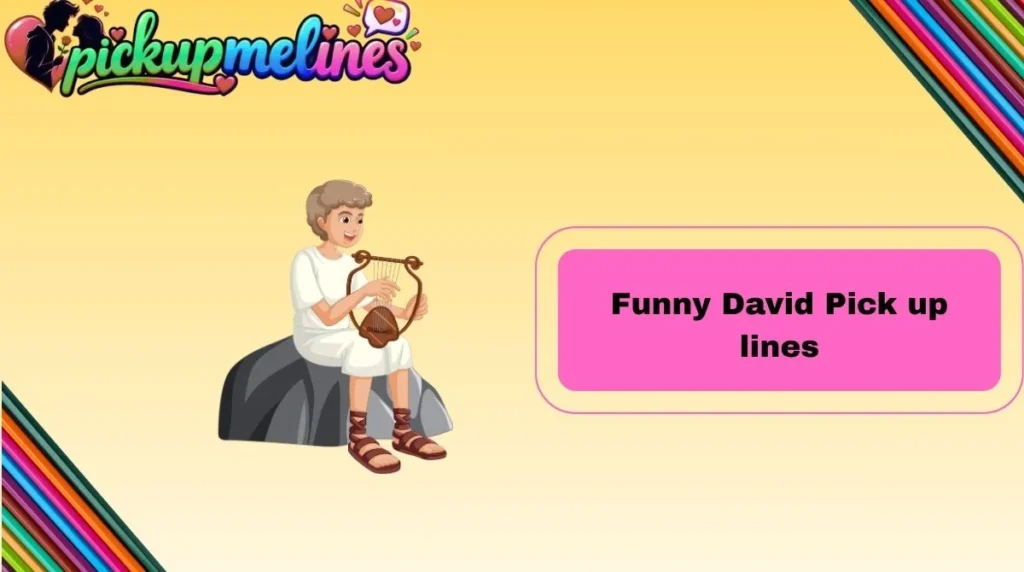Funny David Pick up lines
