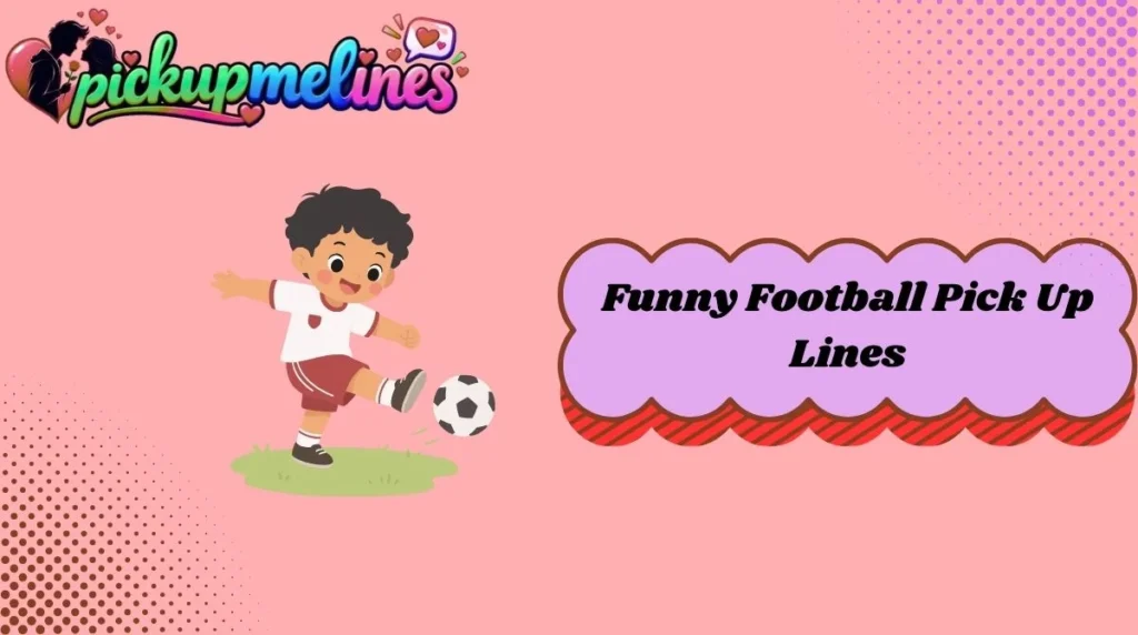 Funny Football Pick Up Lines