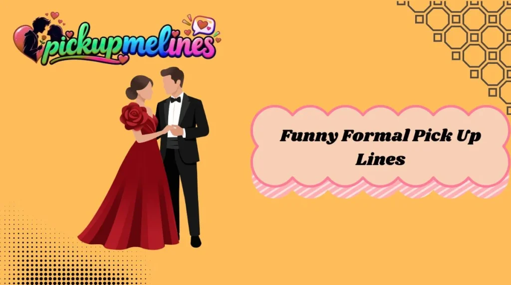 Funny Formal Pick Up Lines