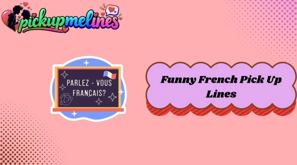 Funny French Pick Up Lines