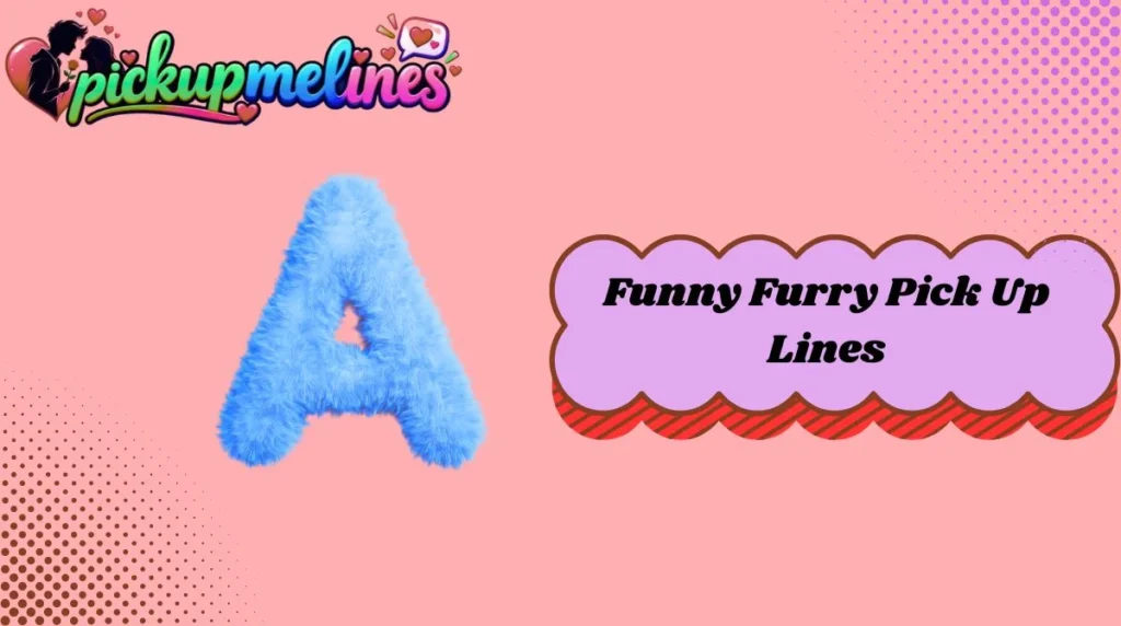 Funny Furry Pick Up Lines