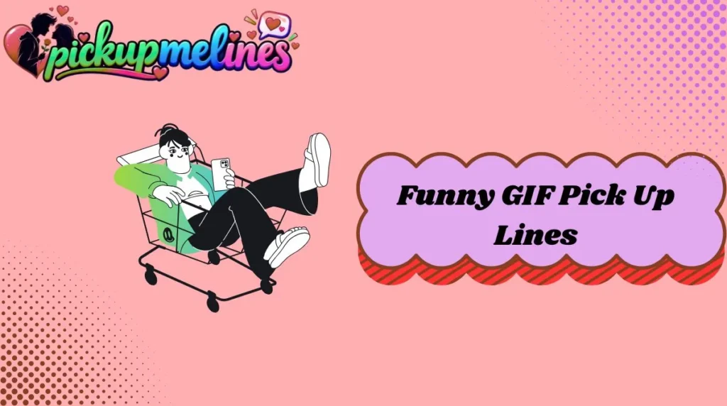 Funny GIF Pick Up Lines