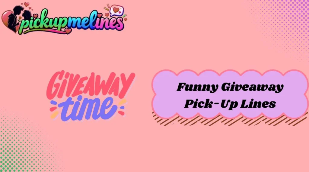 Funny Giveaway Pick-Up Lines