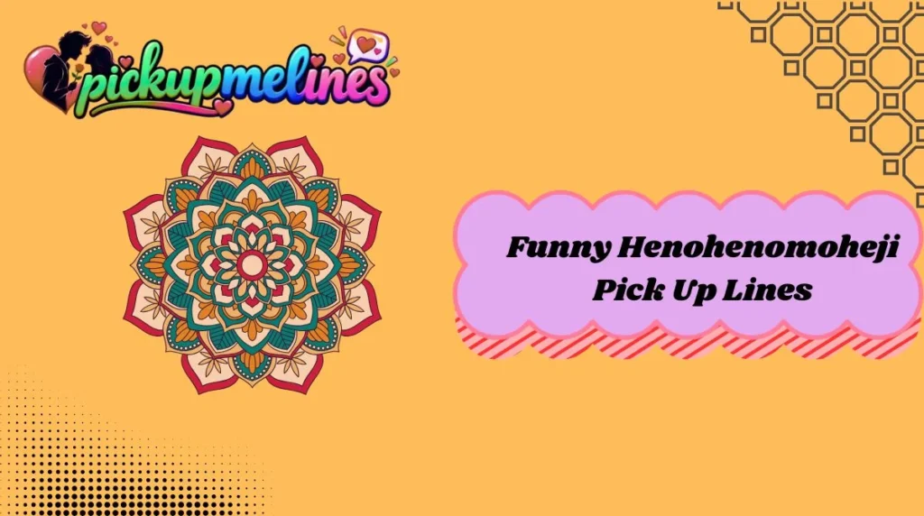 Funny Henohenomoheji Pick Up Lines