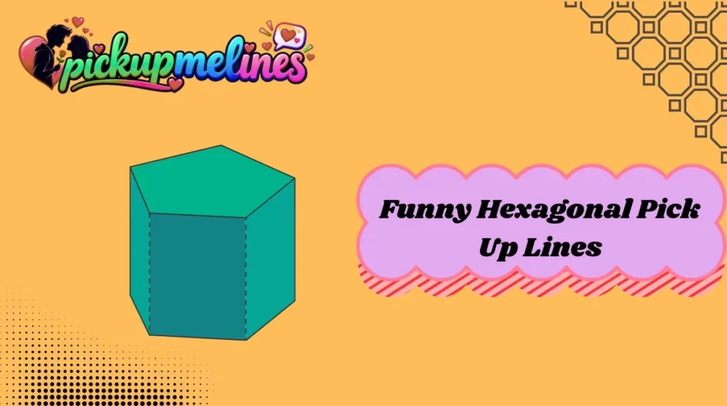 Clean and Safe-for-Work Hexagonal Flirty Lines