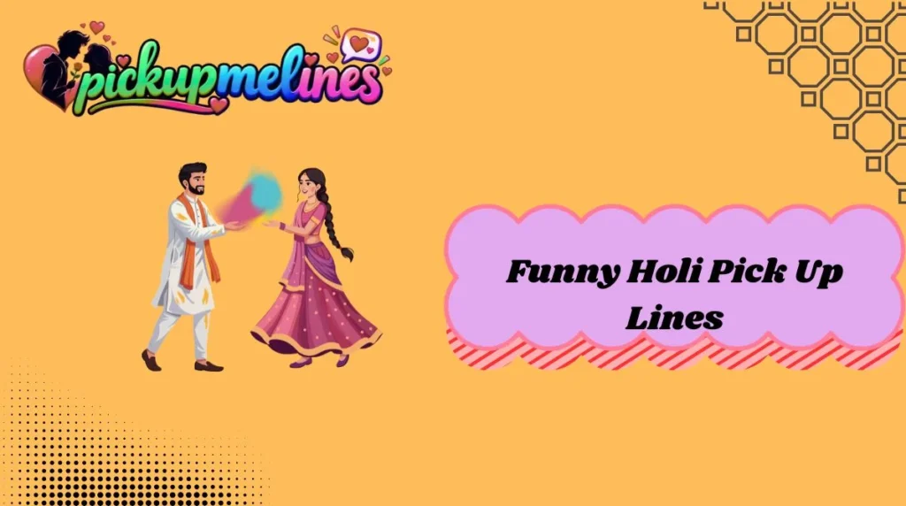 Funny Holi Pick Up Lines