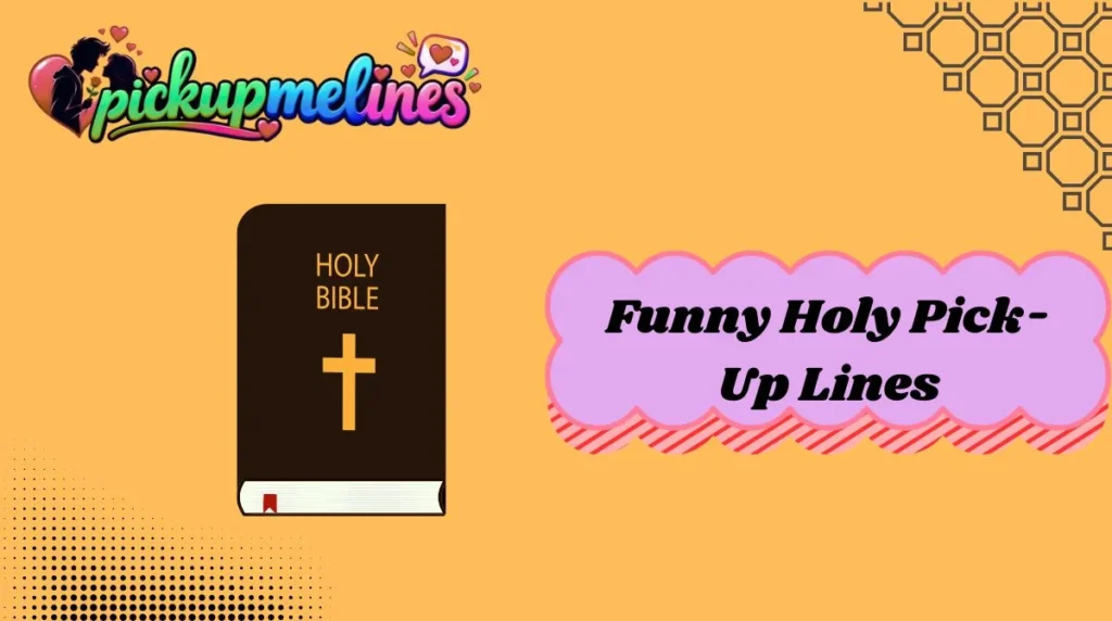 Funny Holy Pick-Up Lines