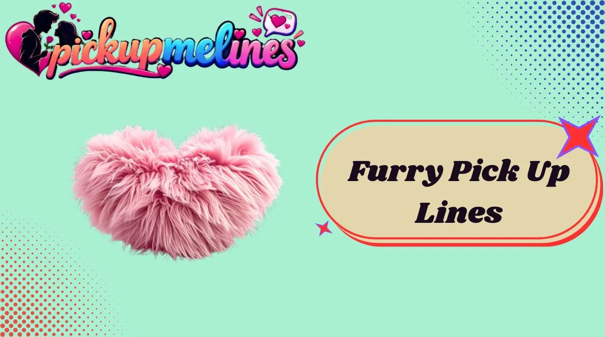 Furry Pick Up Lines