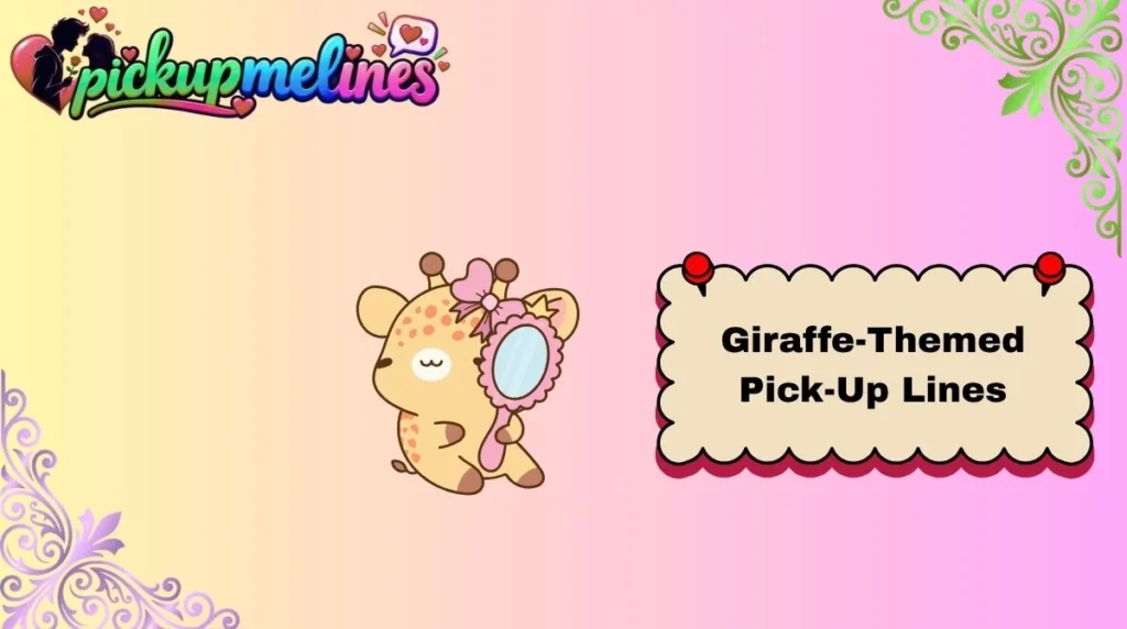 Giraffe-Themed Pick-Up Lines
