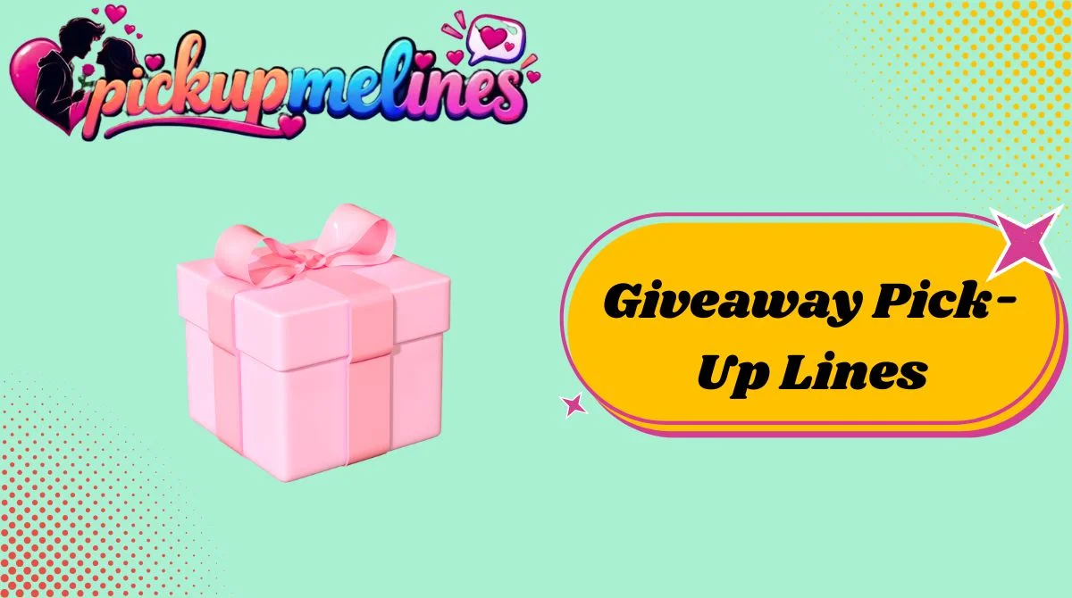 Giveaway Pick-Up Lines