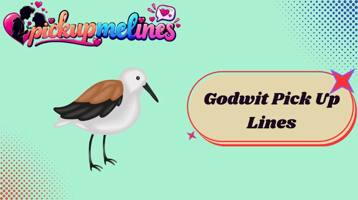 Godwit Pick Up Lines