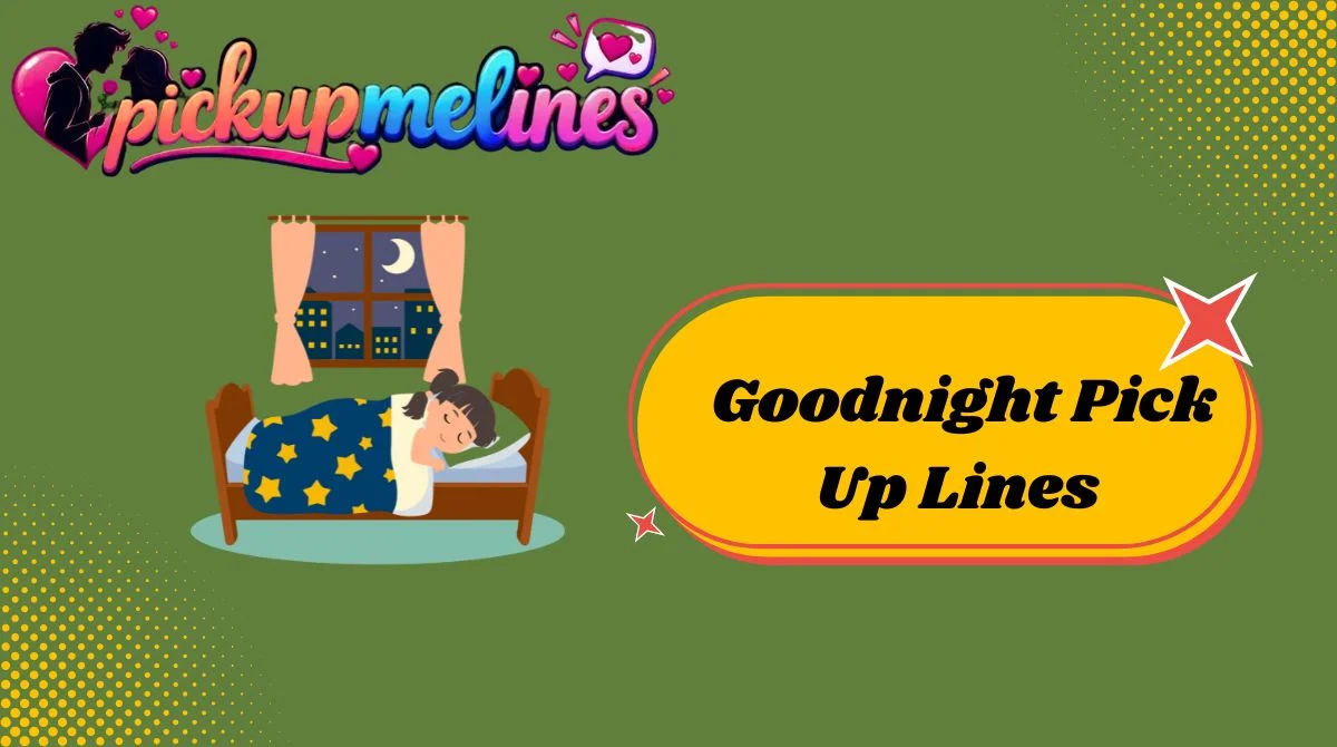 Goodnight Pick Up Lines