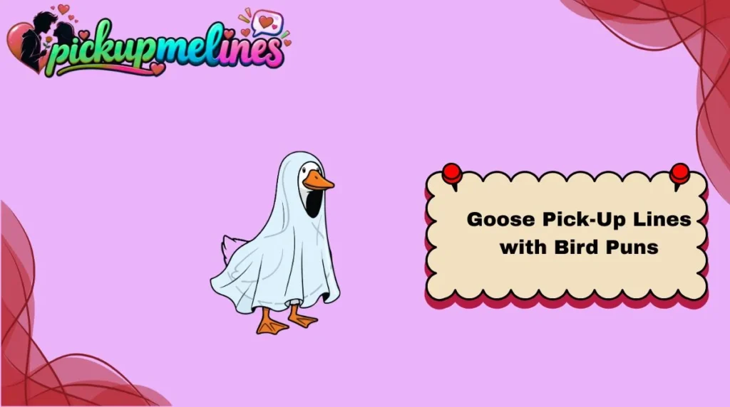 Goose Pick-Up Lines with Bird Puns