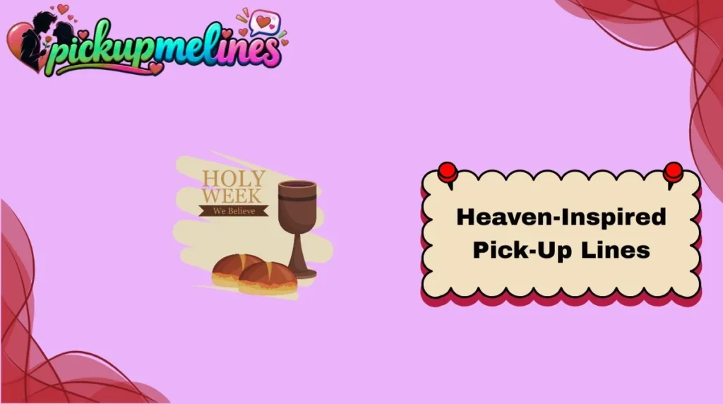Heaven-Inspired Pick-Up Lines