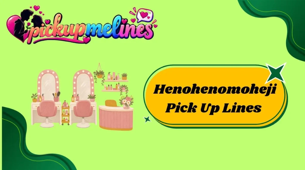 Henohenomoheji Pick Up Lines