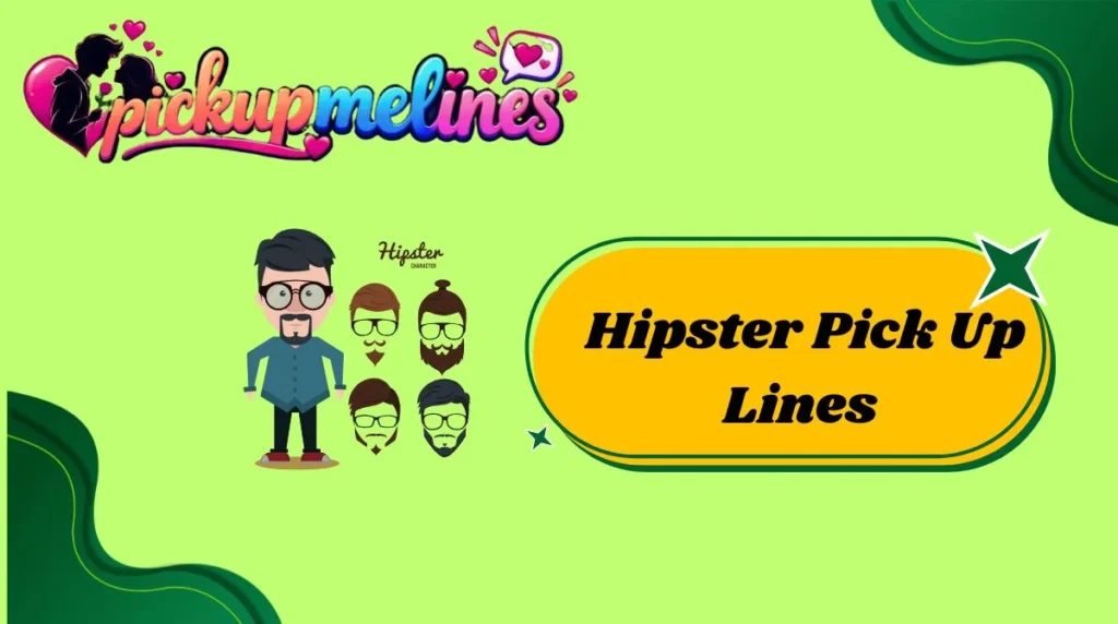 Hipster Pick Up Lines