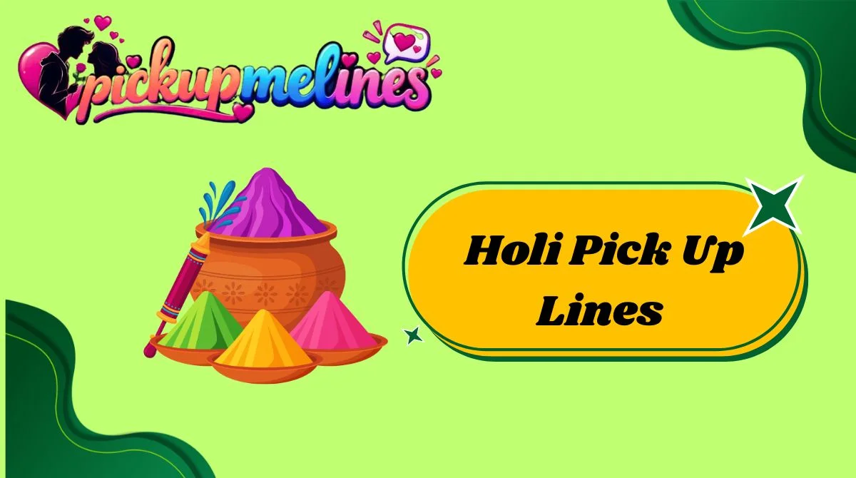 Holi Pick Up Lines