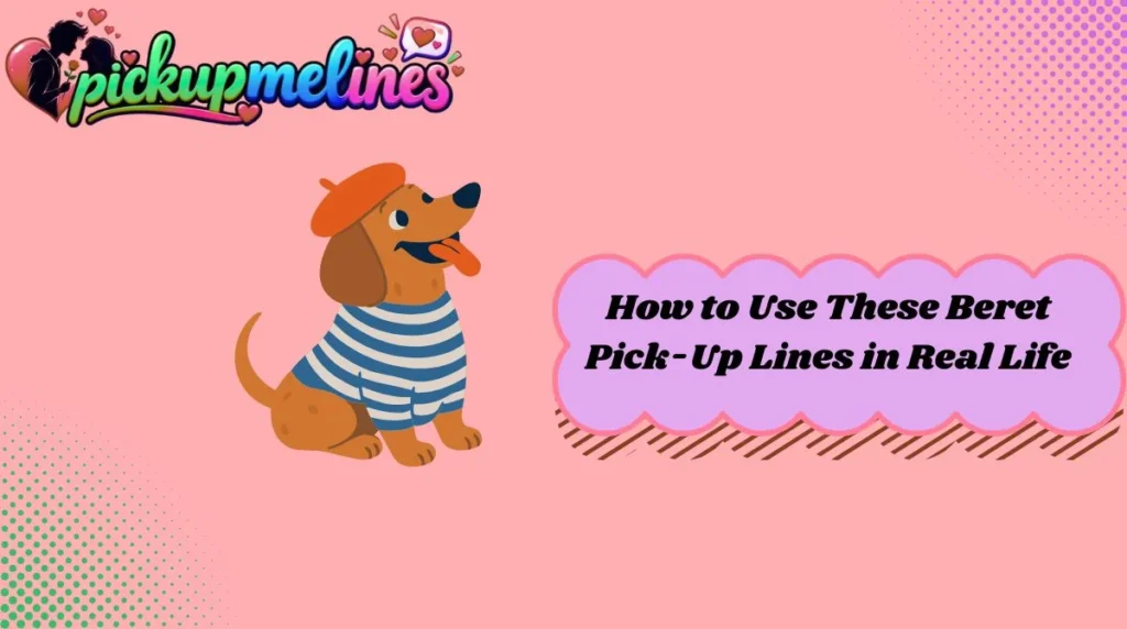 How to Use These Beret Pick-Up Lines in Real Life