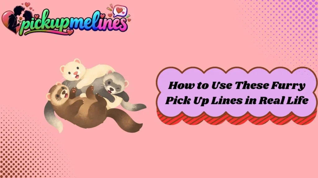 How to Use These Furry Pick Up Lines in Real Life