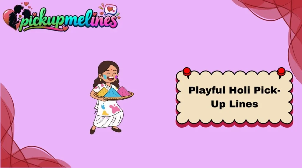 Playful Holi Pick-Up Lines