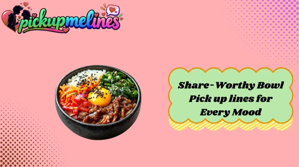 Share-Worthy Bowl Pick up lines for Every Mood