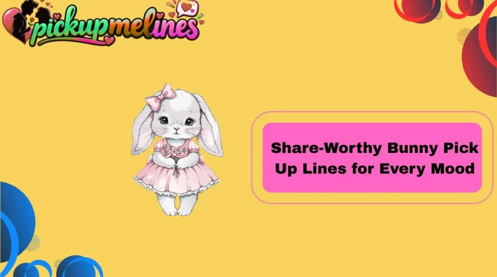 Share-Worthy Bunny Pick Up Lines for Every Mood