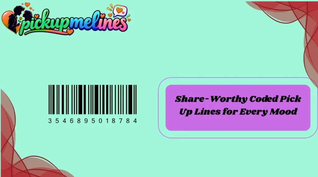 Share-Worthy Coded Pick Up Lines for Every Mood