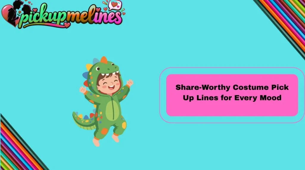 Share-Worthy Costume Pick Up Lines for Every Mood