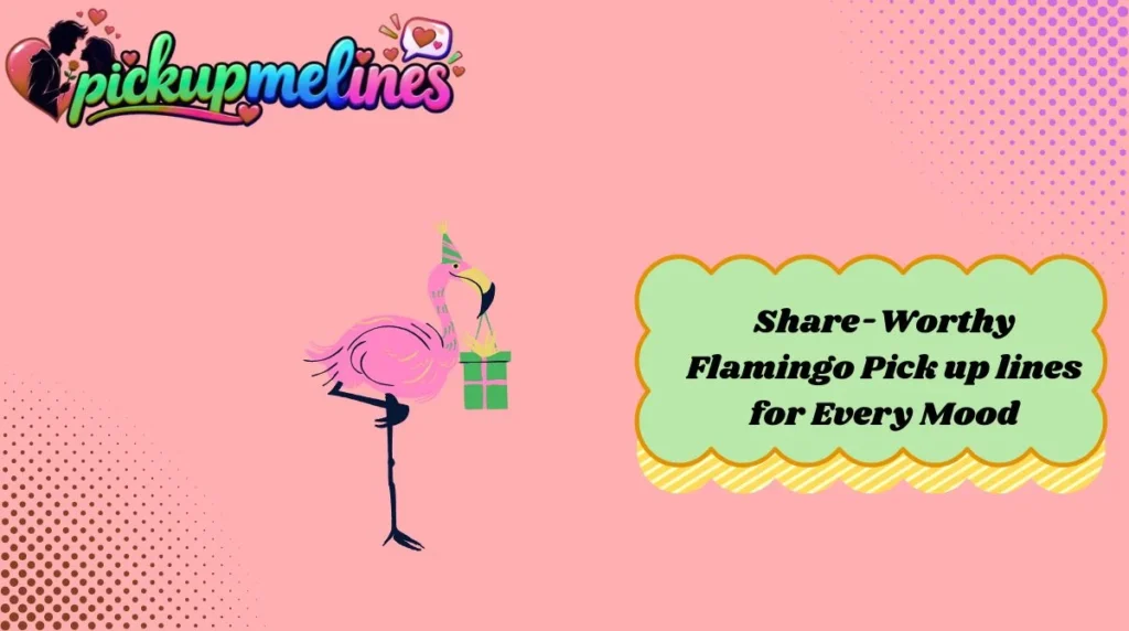 Share-Worthy Flamingo Pick up lines for Every Mood
