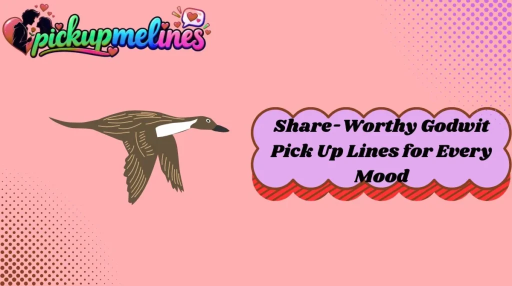 Share-Worthy Godwit Pick Up Lines for Every Mood