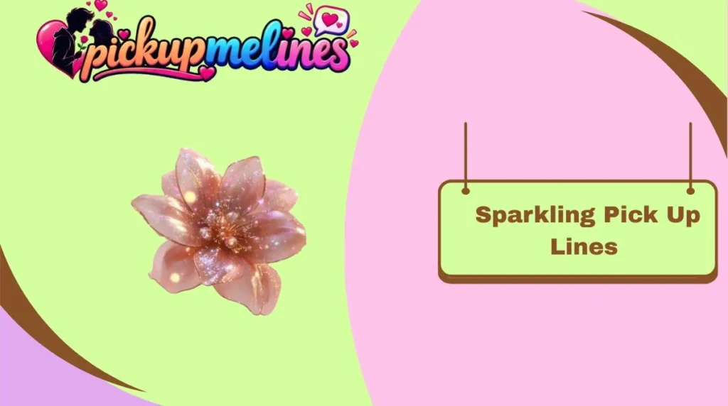 Sparkling Pick Up Lines
