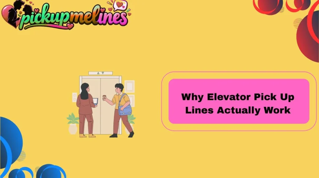 Why Elevator Pick Up Lines Actually Work
