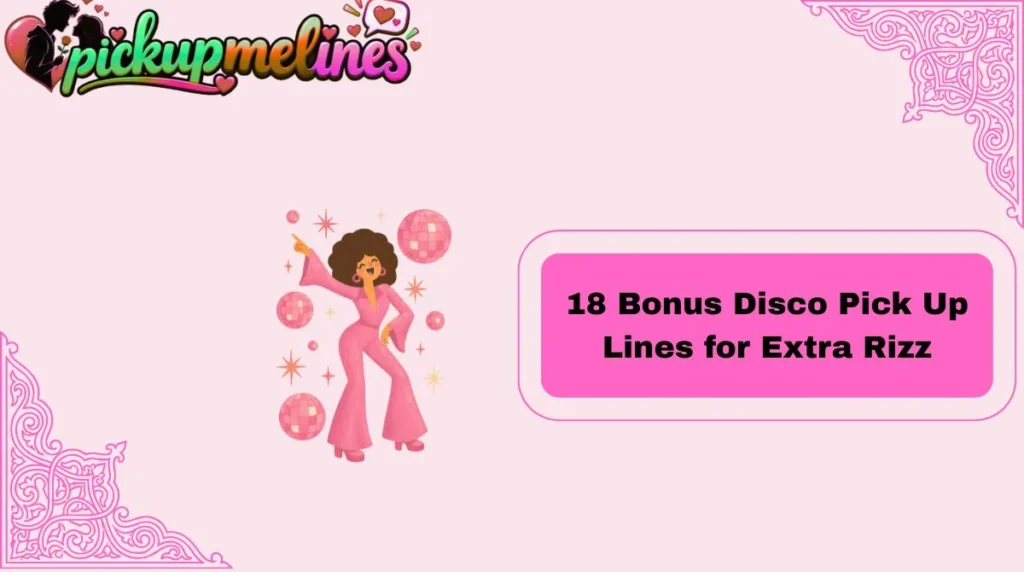 18 Bonus Disco Pick Up Lines for Extra Rizz