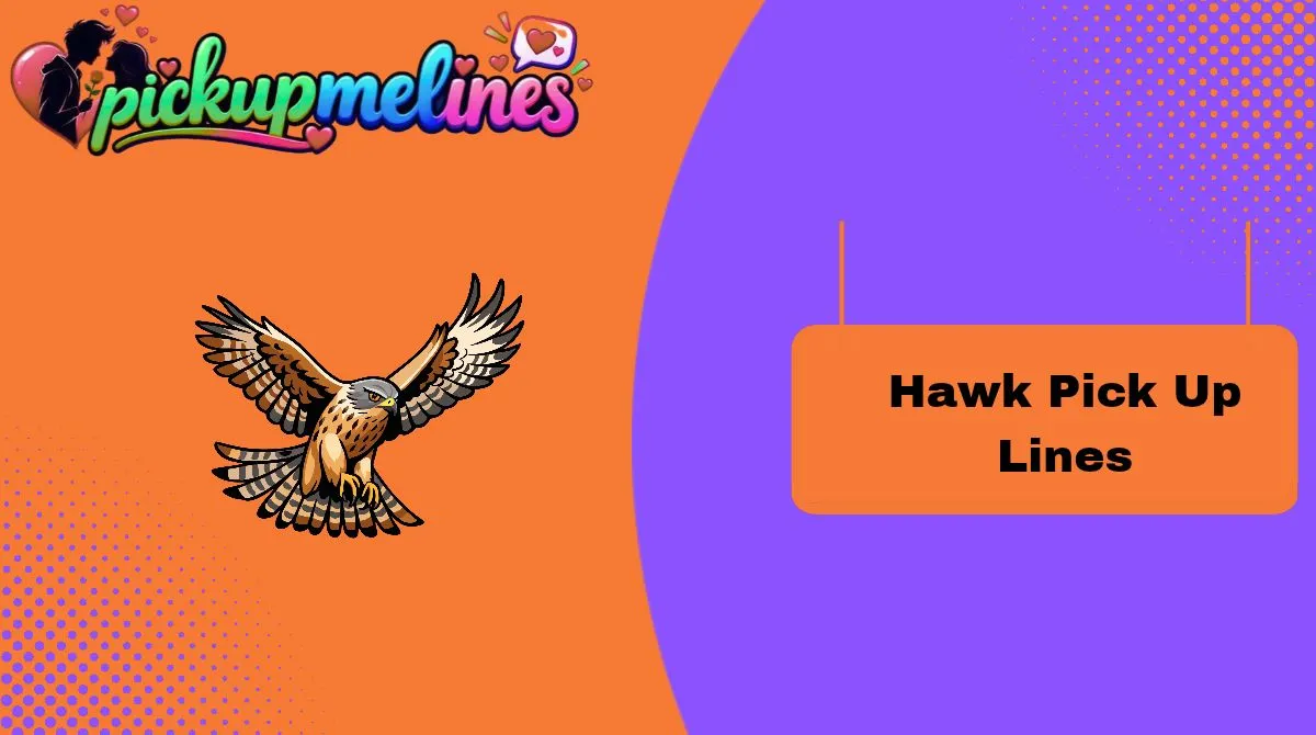 Hawk Pick Up Lines
