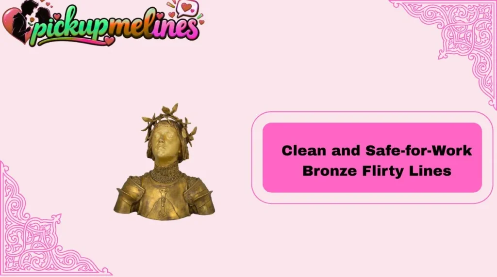 Clean and Safe-for-Work Bronze Flirty Lines