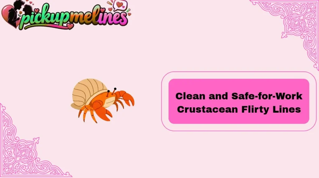 Clean and Safe-for-Work Crustacean Flirty Lines