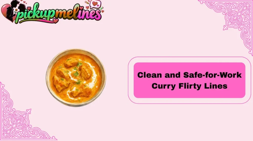 clean-and-safe-for-work-curry-flirty-lines
