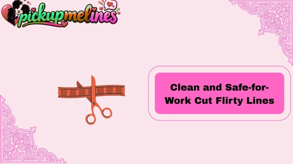 Clean and Safe-for-Work Cut Flirty Lines