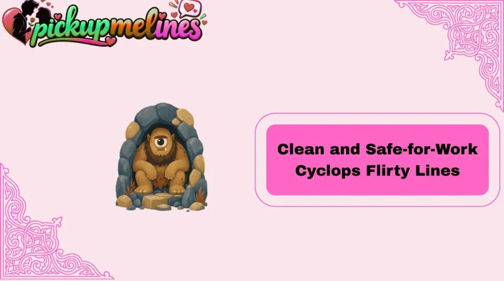 Clean and Safe-for-Work Cyclops Flirty Lines