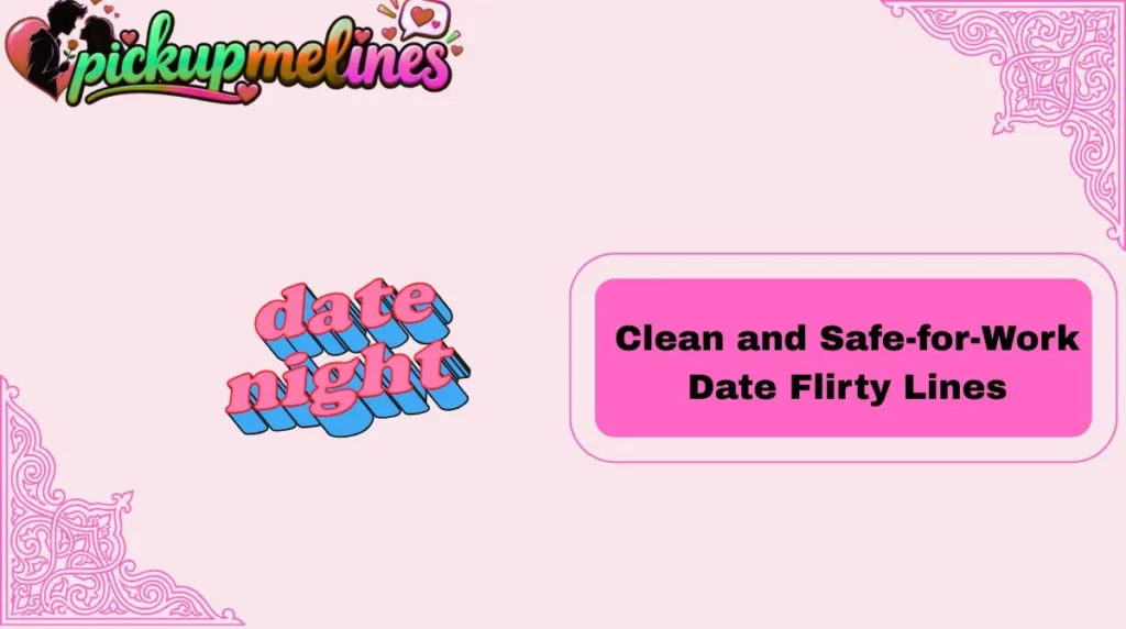 Clean and Safe-for-Work Date Flirty Lines