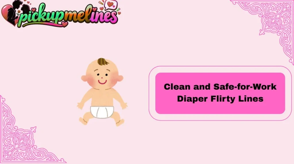 Clean and Safe-for-Work Diaper Flirty Lines
